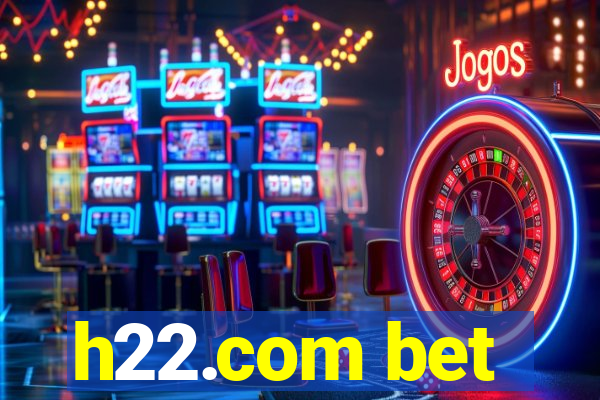 h22.com bet